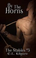 By The Horns (The Stables #5) by C.E. Kilgore