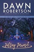 Falling Forward: A Tale of Serendipity by Dawn Robertson