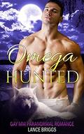 Omega Hunted: Gay Paranormal MPREG Romance (Staunton Valley #3) by Lance Briggs