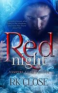 Red Night (Vampire Files Trilogy #1) by R.K. Close