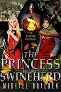 The Princess And The Swineherd by Michael Bracken