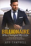 The Billionaire Who Changed My Life (BWWM Romance #1) by Ayo Campbell