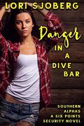 Danger in a Dive Bar (Southern Alphas #6) by Lori Sjoberg
