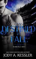 Destined to Fall (An Angel Falls #5) by Jody A. Kessler
