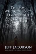 The Boy Who Couldn't Fly Straight by Jeff Jacobson