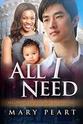 All I Need (BWAM interracial romance #1) by Mary Peart