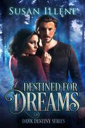 Destined for Dreams (Dark Destiny #2) by Susan Illene