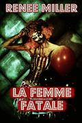 La Femme Fatale by Renee Miller