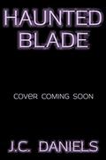 Haunted Blade (Colbana Files #6) by J.C. Daniels