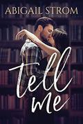 Tell Me by Abigail Strom
