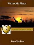 Warm My Heart (Hearts in Africa #1) by Tessa Stockton