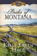 Brides of Montana: 3-in-1 Historical Romance  (50 States of Love) by Kelly Eileen Hake