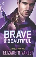 Brave & Beautiful (Sassy Boyz #3) by Elizabeth Varlet