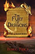 The Fury of Dragons: A Tale of Roman Britain (Sword and Spirit #2) by Renee Yancy