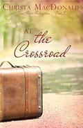 At the Crossroad (Sweet River Redemption #2) by Christa MacDonald
