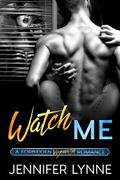 Watch Me (Forbidden Series) by Jennifer Lynne