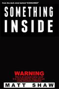 Something Inside: An Extreme Horror by Matt Shaw