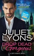 Drop Dead Gorgeous (Bite Nights #2) by Juliet Lyons