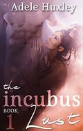 The Incubus' Lust (The Incubus Trilogy #1) by Adele Huxley