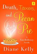 Death, Taxes, and Pecan Pie (Tara Holloway #11.5) by Diane Kelly