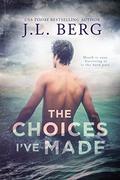 The Choices I've Made (By the Bay #1) by J.L. Berg