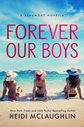 Forever Our Boys: A Beaumont Novella by Heidi McLaughlin