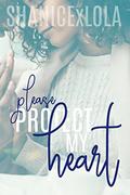 Please Protect My Heart by Shanicexlola