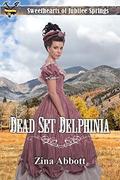 Dead Set Delphinia (Sweethearts of Jubilee Springs #11) by Sweet Americana