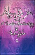 Always Be You  (Chameleon Moon Short Stories) by RoAnna Sylver
