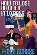 How to Lose an Alien in 10 Days (Alienn, Arkansas #2) by Rebecca Poole