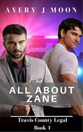 All About Zane (Travis County Legal #1) by Avery J. Moon