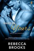 Make Me Yours (Men of Gold Mountain #4) by Rebecca Brooks