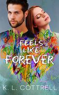 Feels Like Forever by K.L. Cottrell