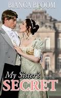 My Sister's Secret: A Hot and Historical Regency Romance (Free and Fetching Ladies #1) by Bianca Bloom