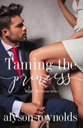 Taming the Princess (The Royals Series #1) by Alyson Reynolds