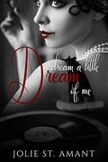 Dream a Little Dream of Me  (Chateau Rouge) by Jolie St. Amant