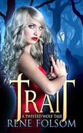 Trait: A Twisted Wolf Tale by Rene Folsom