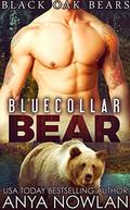 Bluecollar Bear: Paranormal Werebear Small Town Romance (Black Oak Bears #1) by Anya Nowlan