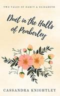 Darcy and Elizabeth: Duet in the Halls of Pemberley: Two Pride and Prejudice Variations by Cassandra Knightley