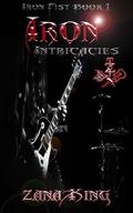 Iron Intricacies (Iron Fist #1) by Zana King