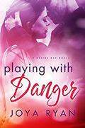 Playing with Danger (Desire Bay #2) by Joya Ryan