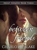 Between Friends (Great Escapes #3) by Charlotte Blake