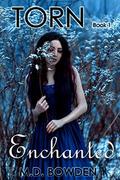 Enchanted (Torn #1) by M.D. Bowden