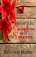 Here's to Campfires and S'mores (The Summers at Camp Chimalis #1) by Brooke Moss