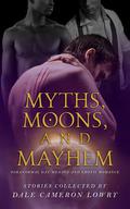Myths, Moons, and Mayhem: Paranormal Gay Ménage and Erotic Romance by Carl Redlum