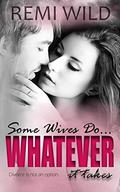 Some Wives Do...Whatever it Takes by Ravenna Young