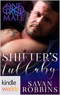 One True Mate: Shifter's Lullaby  (Kindle Worlds Novella) by Savan Robbins
