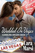 Wedded In Vegas (Gambling On Love #1) by Cara Marsi