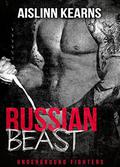 Russian Beast: Underground Fighters #2 by Aislinn Kearns