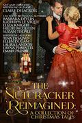 The Nutcracker Reimagined: A Collection of Christmas Tales by Layna Pimentel